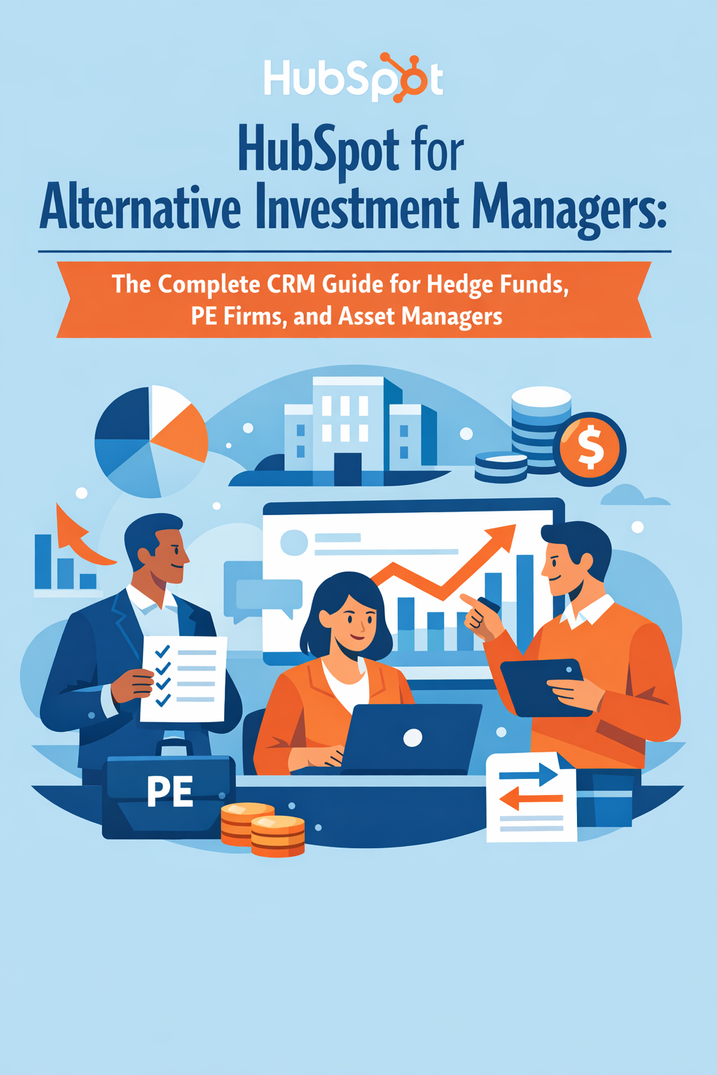HubSpot for Alternative Investment Managers: The Complete CRM Guide for Hedge Funds, PE Firms, and Asset Managers