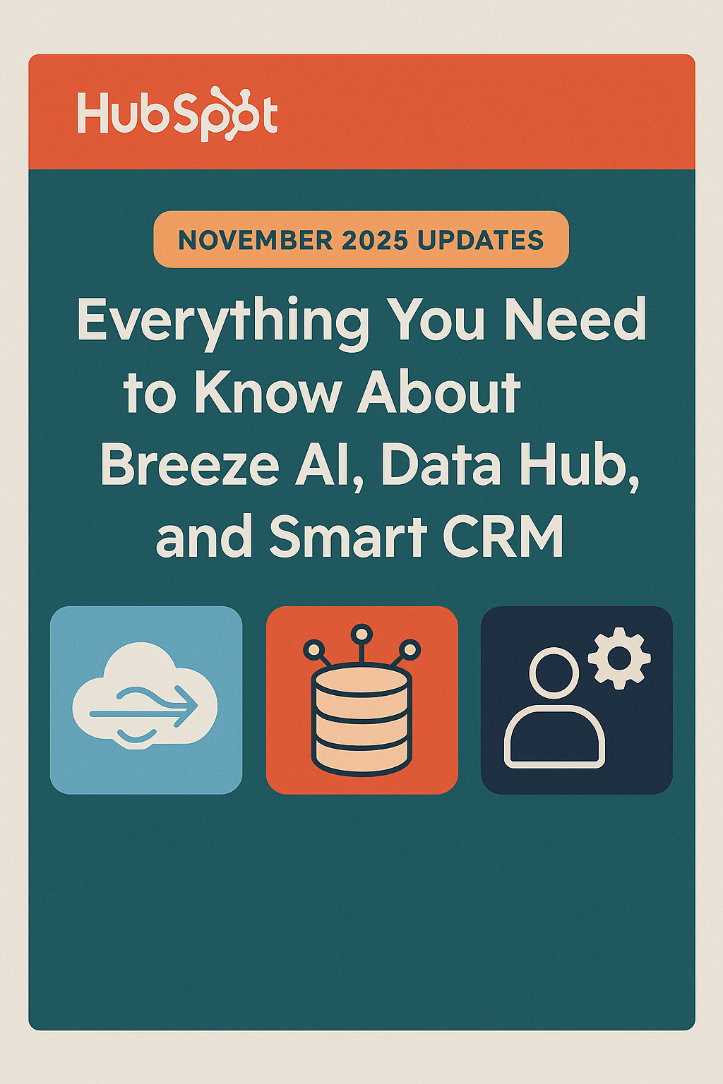 HubSpot's November 2025 Updates: Everything You Need to Know About Breeze AI, Data Hub, and Smart CRM