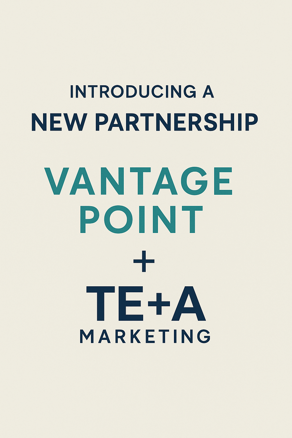 Introducing a New Partnership: Vantage Point + TE+A Marketing