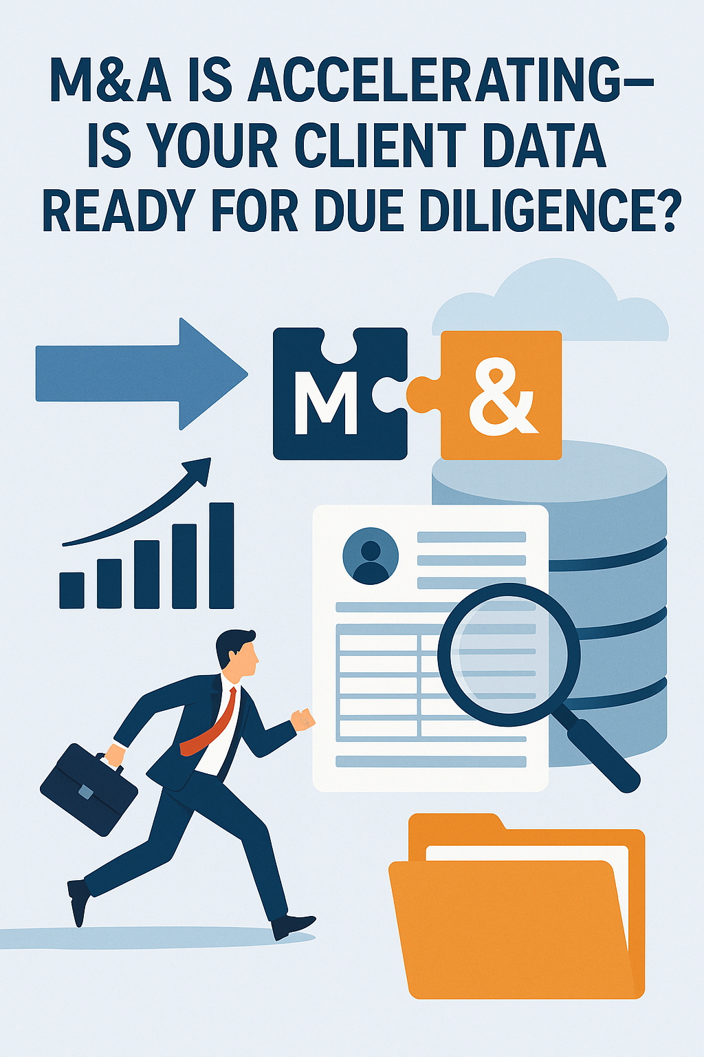 M&A Is Accelerating—Is Your Client Data Ready for Due Diligence?