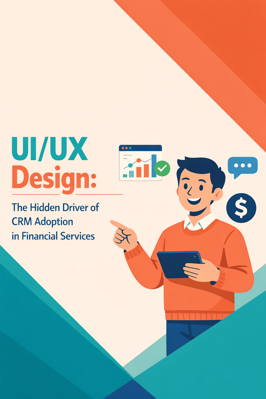 UI/UX Design: The Hidden Driver of CRM Adoption in Financial Services